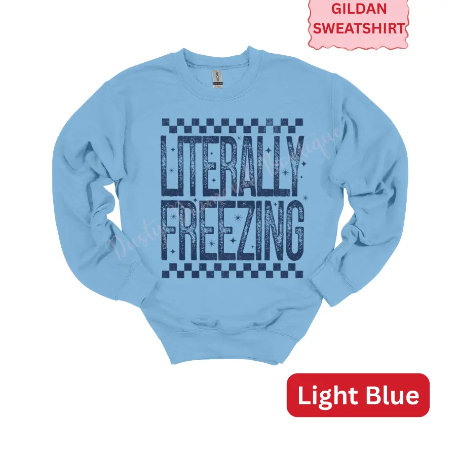 Literally Freezing Gildan Sweatshirt