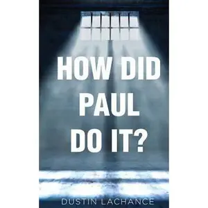 USED-How Did Paul Do It?: Applying the principles Of Philippians by LaChance, Dustin (Paperback)