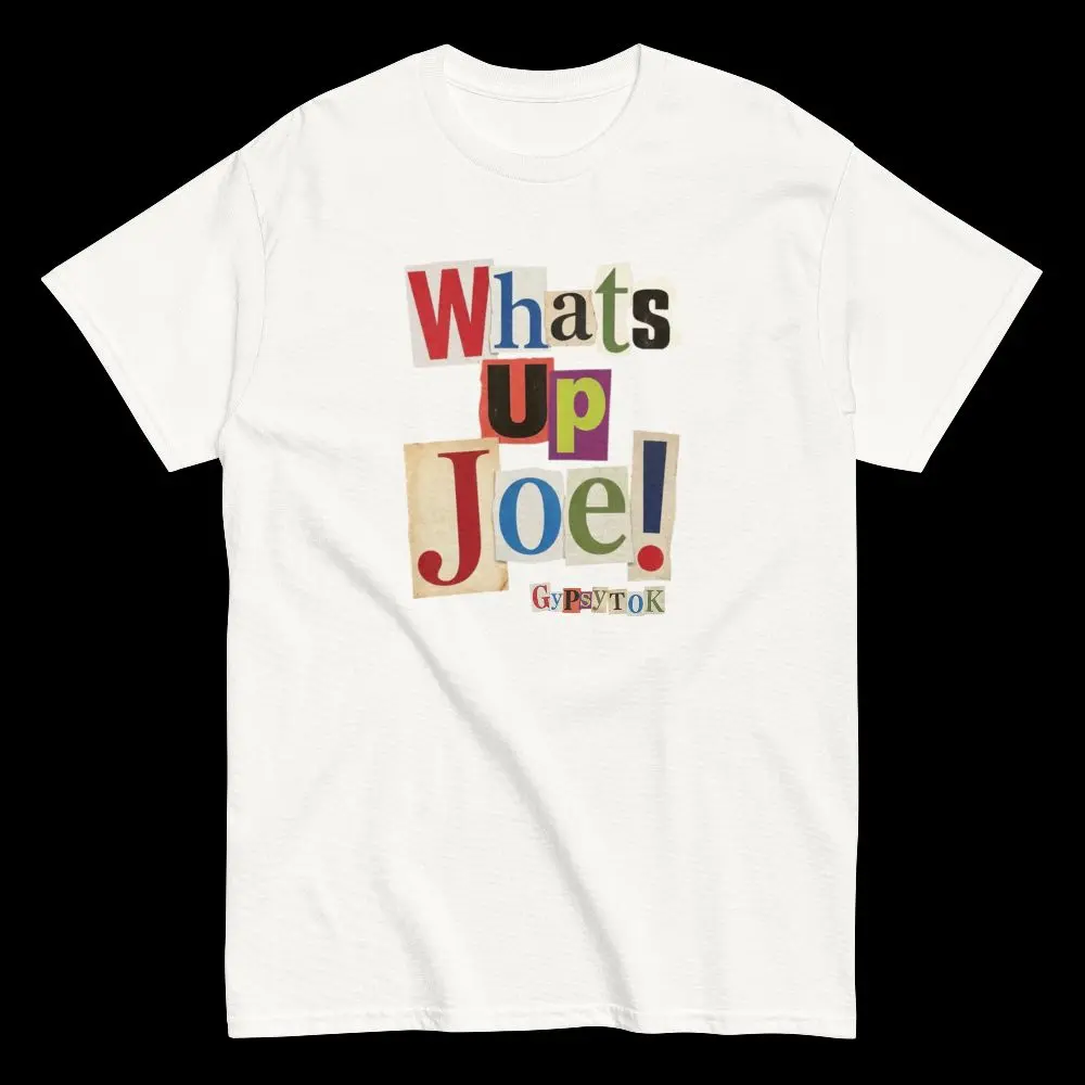 WHATS UP JOE! GypsyTok tee Classic Cotton