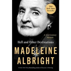 USED-Hell and Other Destinations: A 21st-Century Memoir by Albright, Madeleine (Paperback)