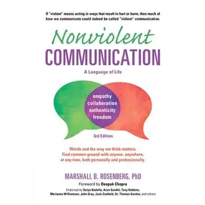 Nonviolent Communication: A Language of Life: Life-Changing Tools for Healthy Relationships -- Marshall B. Rosenberg, Paperback