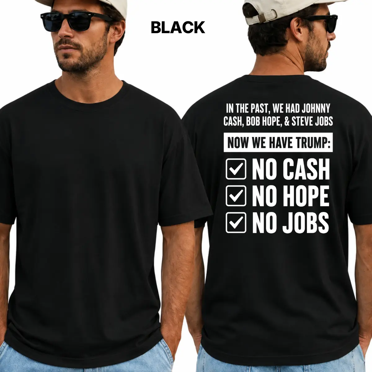 Johnny Cash Bob Hope Steve Jobs Shirt, Anti Trump Political Tee, No Cash No Hope No Jobs T-Shirt, Funny Election Satire Back Print, Unisex Protest Gift