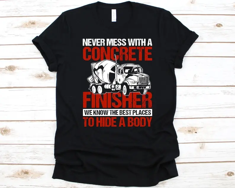 Never Mess With A Concrete Finisher Shirt, Construction Worker, Cement Mixer Design, Mason Shirt, Construction Laborer, Cement Finisher
