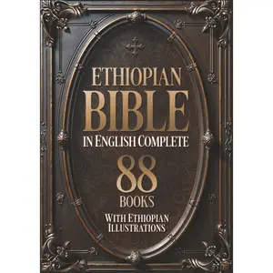 Ethiopian Bible in English Complete 88 Books (Illustrated): With Ethiopian Illustrations. Includes the Entire Apocryphal Collection