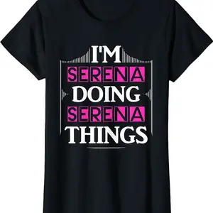 I'm Serena Doing Serena Things Funny First Name Gift T-shirt
