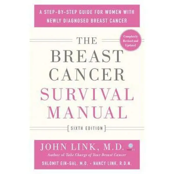 USED-The Breast Cancer Survival Manual, Sixth Edition: A Step-By-Step Guide for Women with Newly Diagnosed Breast Cancer by Link, John (Paperback)