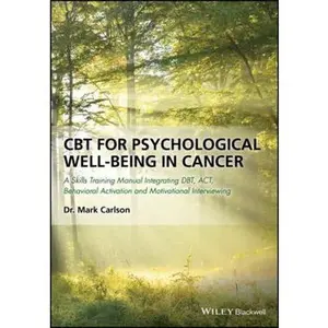 USED-CBT for Psychological Well-Being in Cancer: A Skills Training Manual Integrating Dbt, Act, Behavioral Activation and Motivational Interviewing by Carlson, Mark (Paperback)