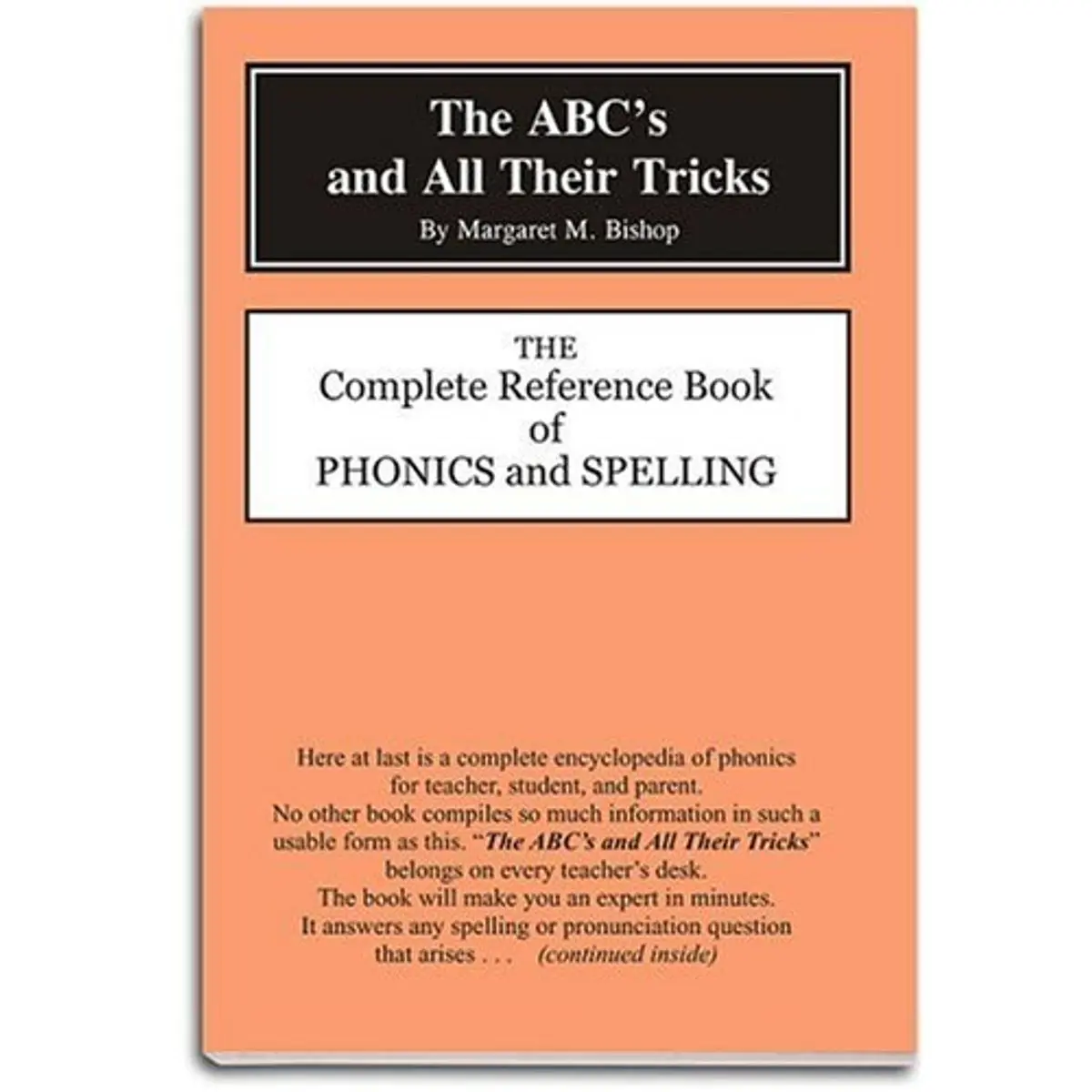 The ABC’s and All Their Tricks by Margaret M. Bishop - The Complete Reference Book of Phonics and Spelling. Learn All About Spelling Rules, Grammar, and Master The English Language. First Edition