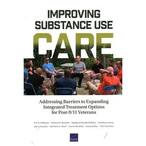 USED-Improving Substance Use Care: Addressing Barriers to Expanding Integrated Treatment Options for Post-9/11 Veterans by Pedersen, Eric R. (Paperback)