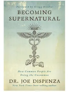 Becoming Supernatural: How Common People Are Doing the Uncommon by Dr. Joe Dispenza a gentle reminder personal transformation book