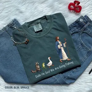 Comfort Colors Dude He Said We Are Going Fishing Tshirt, Funny Christian Fishing Tee, Jesus Unisex Tee, Faith Based Animal Tee