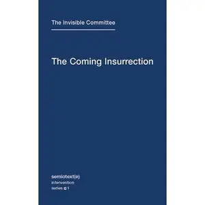 The Coming Insurrection by The Invisible Committee
