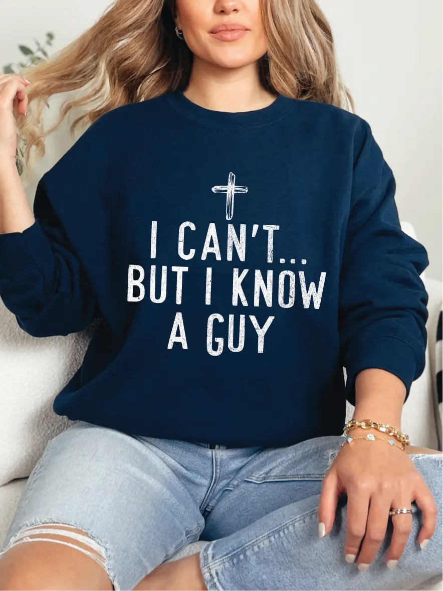 I Can't, But I Know a Guy ~ Unisex Crewneck Sweatshirts Printed in the USA