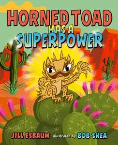 Horned Toad Has a Superpower -- Jill Esbaum - Hardcover