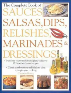 USED-Sauces, Salsas, Dips, Relishes, Marinades & Dressings by Christine France (Hardcover)