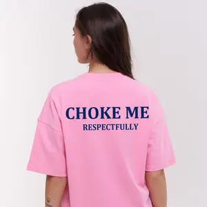 Funny Sexual innuendo Graphic Choke Me Respectfully T-Shirt Gifts for Everyone 100% Cotton From USA