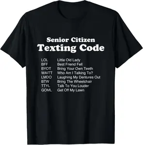 100% Cotton Senior Citizen Texting Code, Old People Gift T-Shirt