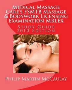 USED-Medical Massage Care's FSMTB Massage & Bodywork Licensing Examination MBLEx Study Guide: 2010 Edition by McCaulay, Philip Martin (Paperback)