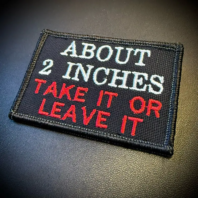 About 2 Inches Take It or Leave It Funny Morale Patch 2x3 Inch Hook & Loop Velcro Backed Tactical Patch for Backpack, Hat, Plate Carrier, Vest & Range Bag