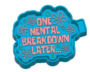 One Mental Breakdown Later Freshie Mold & 3D Printed Mold Housing Option