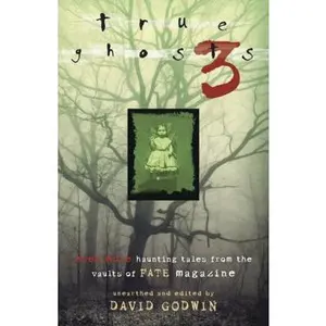 USED-True Ghosts 3: Even More Chilling Tales from the Vaults of FATE Magazine by Godwin, David (Paperback)
