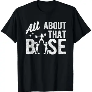 All About That Base Funny Cheerleading Cheer T-Shirt