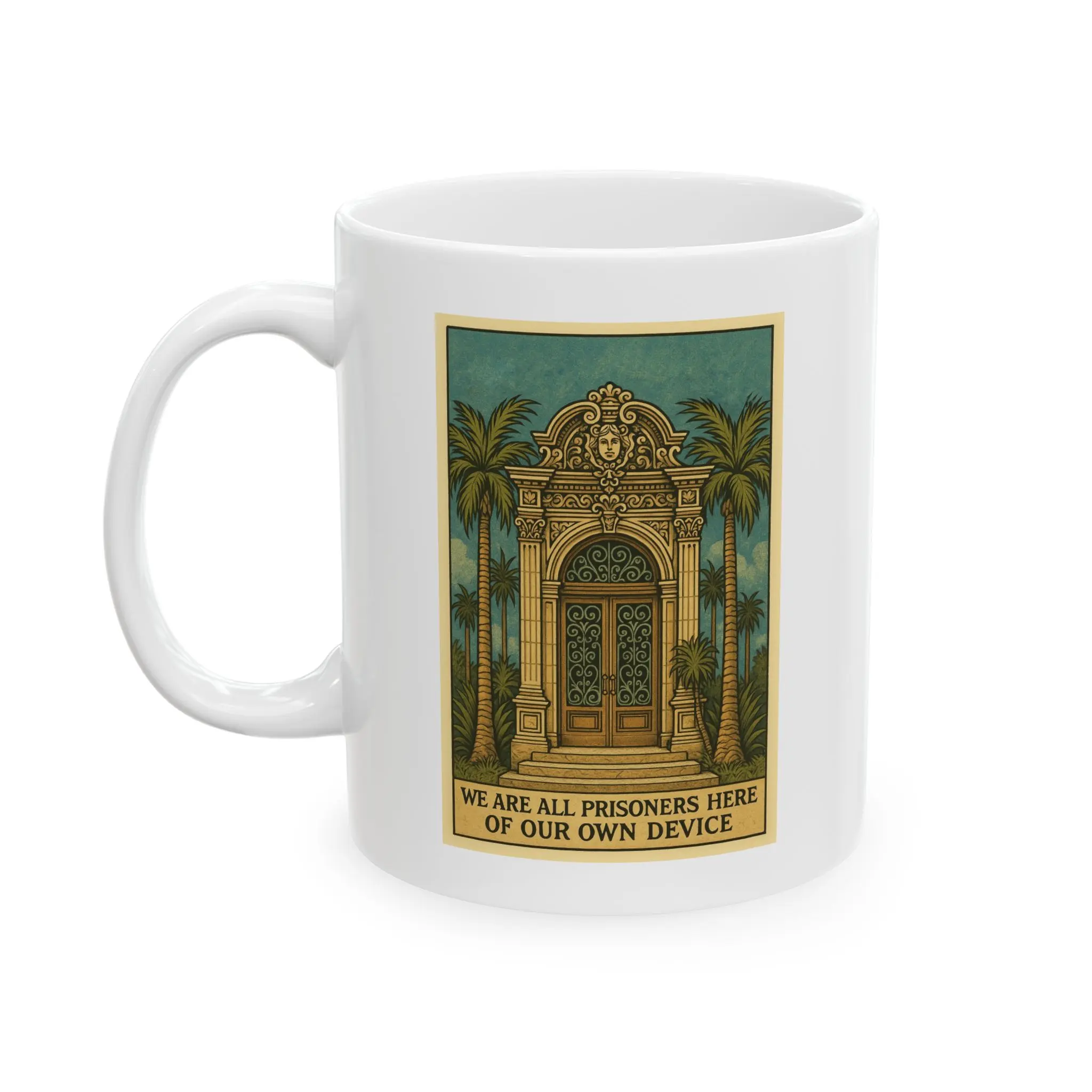 Ceramic Mug, We are all prisoners here of our own device, Inspirational Mug, Gift for Him, Gift for Her, 11oz Mug, 15oz Mug