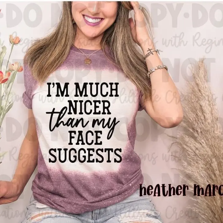 Bleached Shirt—I’m Much Nicer Than My Face Suggests