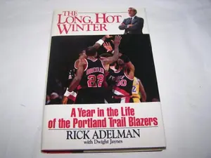 USED-The Long, Hot Winter: A Year in the Life of the Portland Trail Blazers by Rick Adelman (Hardcover)
