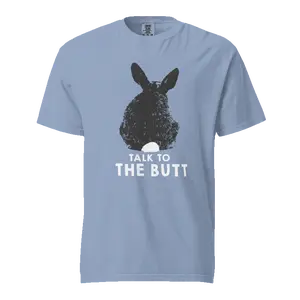 Talk to the Butt Tee