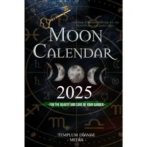 Moon Calendar 2025: Astrological Almanac With day-by-day Moon Phases and zodiac signs, for the Beauty and Care of Your Garden