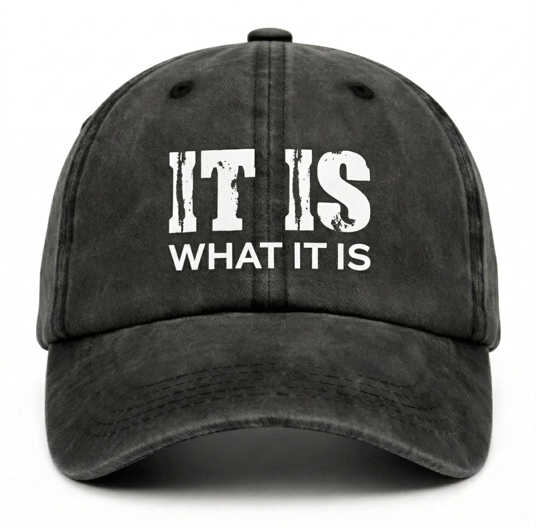 It Is What It Is Hat | Vintage Washed Cotton Dad Hat Funny Quote Cap Unisex
