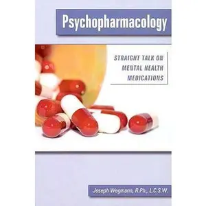 USED-Psychopharmacology: Straight Talk on Mental Health Medications by Joseph Wegmann (Paperback)