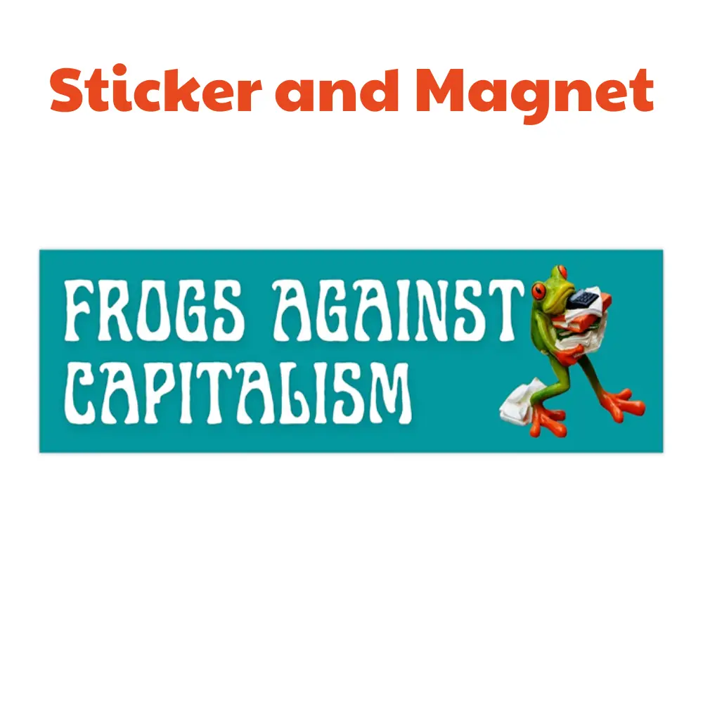Frogs Against Capitalism Bumper Sticker & Magnet Funny Leftist Car Decal Waterproof Premium Quality Weather Resistant UV Laminated