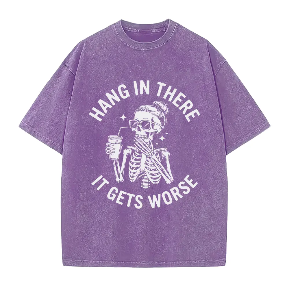 Hang In There It Gets Worse skeleton Shirt, Mental Health Shirt, Dark Humor Tee, Funny Depression Quote Shirt, Sarcasm Shirt