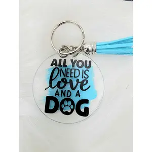 Round Acrylic Keyring - All you Need is Love and a Dog
