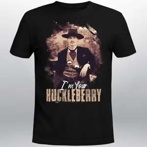 I'm Your Huckleberry Doc Holliday T Shirt /Tombstone Western/