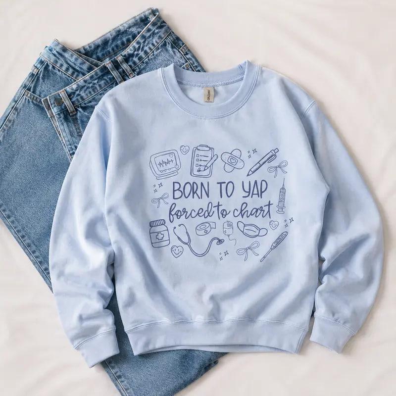 Gildan Funny Nurse Sweatshirt, Born to Yap Forced to Chart Printed Crewneck and Casual Cotton Tops for Healthcare Professionals | GHINI