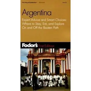 USED-Fodor's Argentina, 1st Edition: Expert Advice and Smart Choices: Where to Stay, Eat, and Explore On and Off the Beaten Path (Travel Guide) by Fodor's (Paperback)