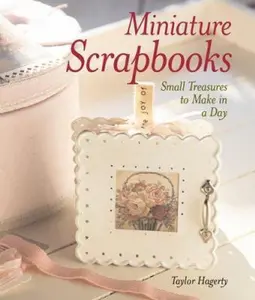 USED-Miniature Scrapbooks: Small Treasures to Make in a Day by Taylor Hagerty (Hardcover)