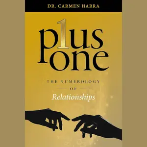 Plus One: The Numerology of Relationships - Dr. Carmen Harra