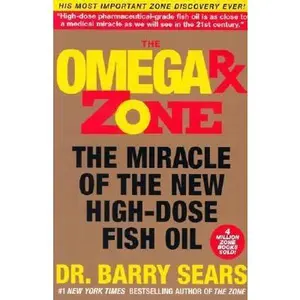 USED-The Omega RX Zone: The Miracle of the New High-Dose Fish Oil by Sears, Barry (Paperback)