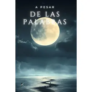 A Pesar De Las Palabras: "Intentos De Poesía" El Amor A Diario No Deja De Ser Una Herramienta Para Crecer. Un Libro Para Desahogar, Creer, Llorar, ... que Abraza tu Corazón) (Spanish Edition)