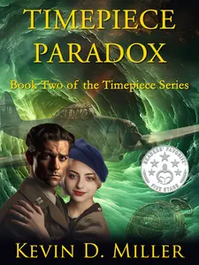 The Timepiece Paradox: Book Two of the Timepiece Series by Kevin D Miller Awarded Reader's Favorite Five Stars