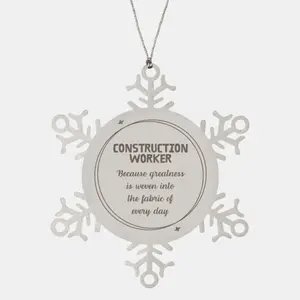 Sarcastic Construction Worker Snowflake Ornament Gifts, Christmas Holiday Gifts for Construction Worker Ornament, Construction Worker: Because greatness is woven into the fabric