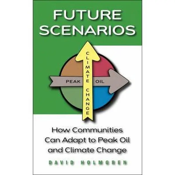 USED Book - Future Scenarios: How Communities Can Adapt to Peak Oil and Climate Change by David Holmgren (Paperback) - english
