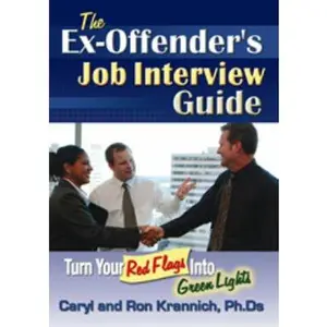 USED-The Ex-Offender's Job Interview Guide: Turn Your Red Flags Into Green Lights by Ron Krannich (Paperback)