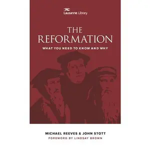 USED-The Reformation: What You Need to Know and Why by Reeves, Michael (Paperback)