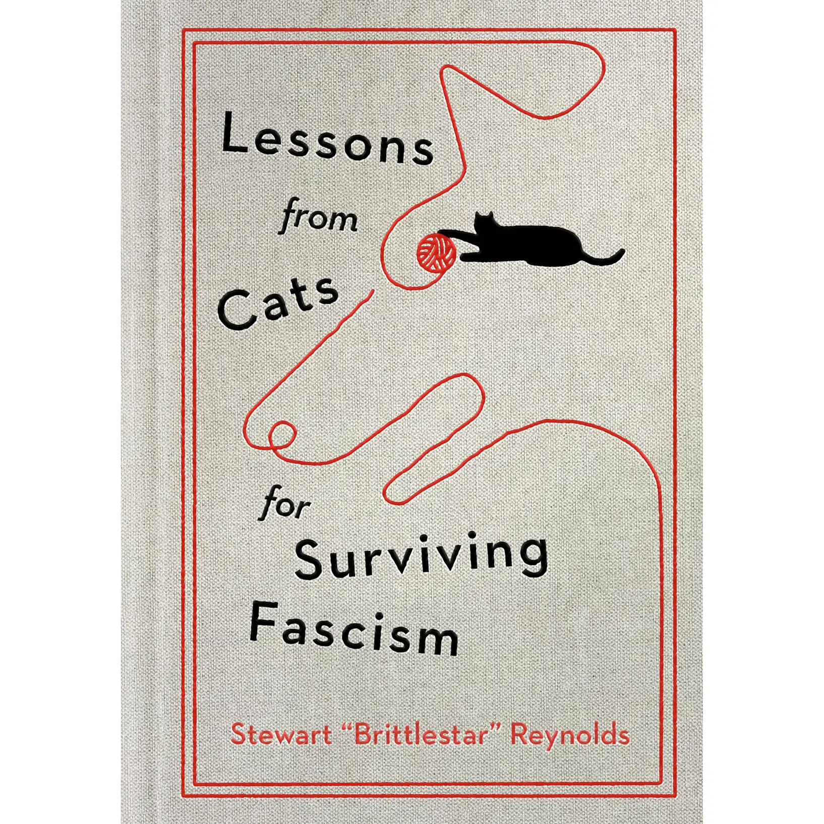 Lessons from Cats for Surviving Fascism by Stewart Reynolds [Hardcover Book]