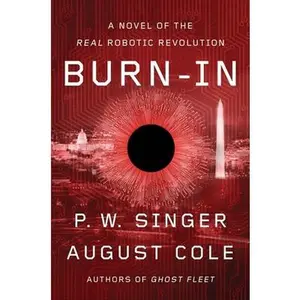 USED Book - Burn-In: A Novel of the Real Robotic Revolution by Singer, P. W. (Paperback) - english